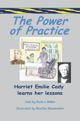 Sila praxe - Harriet Emilie Cady sa učí svoje lekcie - The Power of Practice - Harriet Emilie Cady Learns Her Lessons