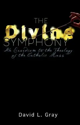 Božská symfónia: Exordium k teológii katolíckej omše - The Divine Symphony: An Exordium to the Theology of the Catholic Mass