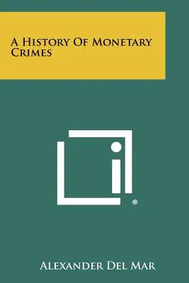 Dejiny peňažných zločinov - A History Of Monetary Crimes