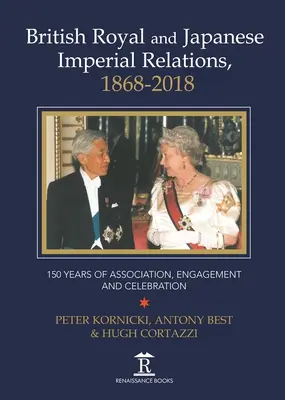 Britské kráľovské a japonské cisárske vzťahy, 1868-2018: 150 rokov združovania, angažovanosti a osláv - British Royal and Japanese Imperial Relations, 1868-2018: 150 Years of Association, Engagement and Celebration