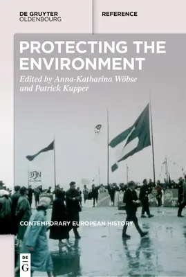 Ekologizácia Európy: Ochrana životného prostredia v dlhom dvadsiatom storočí - príručka - Greening Europe: Environmental Protection in the Long Twentieth Century - A Handbook
