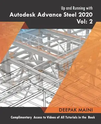 Up and Running with Autodesk Advance Steel 2020: 2. zväzok - Up and Running with Autodesk Advance Steel 2020: Volume 2