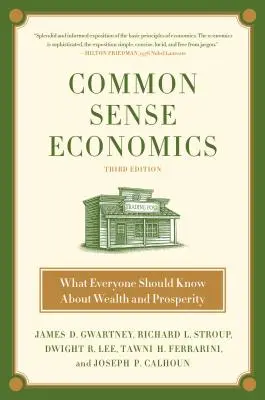 Ekonomika zdravého rozumu: Čo by mal každý vedieť o bohatstve a prosperite - Common Sense Economics: What Everyone Should Know about Wealth and Prosperity
