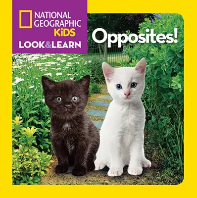 National Geographic Kids Pozeraj a uč sa: Opačné javy! - National Geographic Kids Look and Learn: Opposites!