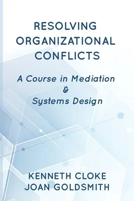 Riešenie organizačných konfliktov: Kurz mediácie a navrhovania systémov - Resolving Organizational Conflicts: A Course on Mediation & Systems Design