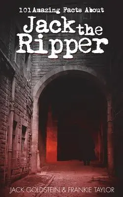 101 úžasných faktov o Jackovi Rozparovačovi - 101 Amazing Facts about Jack the Ripper