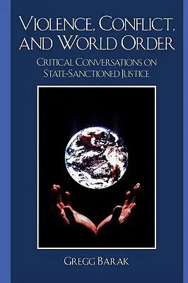 Násilie, konflikty a svetový poriadok: Kritické rozhovory o štátom sankcionovanej spravodlivosti - Violence, Conflict, and World Order: Critical Conversations on State Sanctioned Justice
