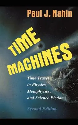 Stroje času: Cestovanie v čase vo fyzike, metafyzike a vedeckej fantastike - Time Machines: Time Travel in Physics, Metaphysics, and Science Fiction