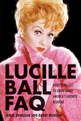 Často kladené otázky o Lucille Ball: Všetko, čo treba vedieť o obľúbenej americkej červenovláske - Lucille Ball FAQ: Everything Left to Know About America's Favorite Redhead
