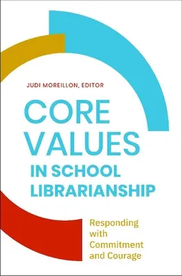 Základné hodnoty v školskom knihovníctve: Reagovať s odhodlaním a odvahou - Core Values in School LIbrarianship: Responding with Commitment and Courage