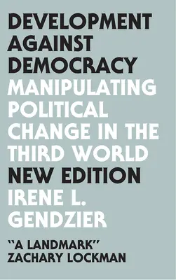 Vývoj proti demokracii: Manipulácia s politickými zmenami v treťom svete - Development Against Democracy: Manipulating Political Change in the Third World