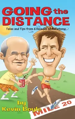 Going The Distance: Príbehy a tipy zo šiestich desaťročí maratónov - Going The Distance: Tales And Tips From Six Decades of Marathons