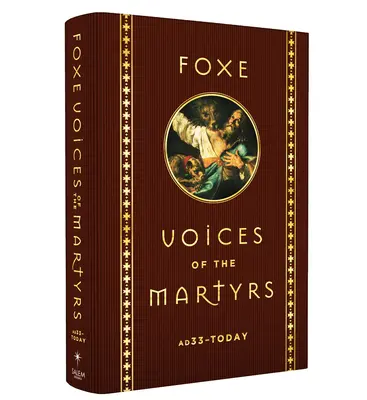 Foxe Voices of the Martrys: n. l. 33 - dnes - Foxe Voices of the Martrys: A.D. 33 - Today