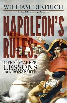 Napoleonove pravidlá: Lekcie pre život a kariéru od Bonaparta - Napoleon's Rules: Life and Career Lessons From Bonaparte