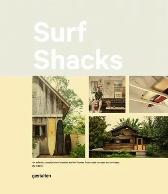 Chaty na surfovanie: Eklektická zbierka domovov surferov od pobrežia k pobrežiu - Surf Shacks: An Eclectic Compilation of Surfers' Homes from Coast to Coast