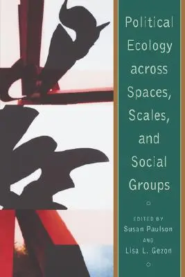 Politická ekológia naprieč priestormi, meradlami a sociálnymi skupinami - Political Ecology Across Spaces, Scales, and Social Groups