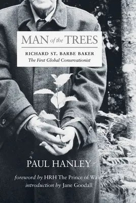 Človek zo stromov: Barbe Baker, prvý svetový ochranca prírody - Man of the Trees: Richard St. Barbe Baker, the First Global Conservationist
