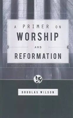 Základy uctievania a reformácie - A Primer on Worship and Reformation