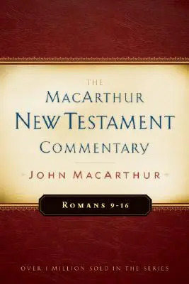 Rimanom 9-16 MacArthur New Testament Commentary, 16 - Romans 9-16 MacArthur New Testament Commentary, 16