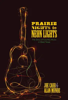 Od prériových nocí k neónovým svetlám: Príbeh country hudby v západnom Texase - Prairie Nights to Neon Lights: The Story of Country Music in West Texas