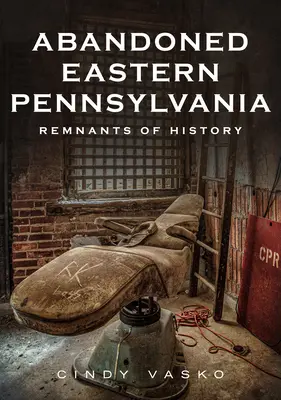 Opustená východná Pensylvánia: Pozostatky histórie - Abandoned Eastern Pennsylvania: Remnants of History