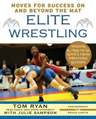 Elitný zápas: Vaše pohyby pre úspech na zápasníckej podložke a mimo nej - Elite Wrestling: Your Moves for Success on and Beyond the Mat