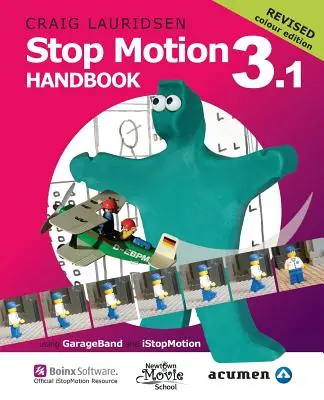 Príručka Stop Motion 3.1 s použitím GarageBand a iStopMotion: Jednoducho najlepšia kniha na svete na učenie sa, ako vytvárať stop motion filmy - Stop Motion Handbook 3.1 using GarageBand and iStopMotion: Quite simply the best book in the world for learning how to make stop motion movies