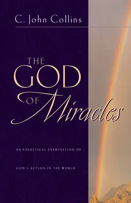 Boh zázrakov: Exegetické skúmanie Božieho pôsobenia vo svete - The God of Miracles: An Exegetical Examination of God's Action in the World