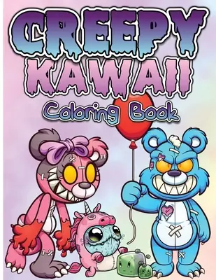 Strašidelné Kawaii pastelové gotické maľovanky: Roztomilé, strašidelné a hororové maľovanky pre dospelých, dospievajúcich a deti. Zábavné, strašidelné, satanistické a gotické maľovanky - Creepy Kawaii Pastel Goth Coloring Book: Cute, Spooky And Horror Coloring Pages For Grown Ups, Teens And Children. Fun, Creepy, Satanic And Gothic Cre