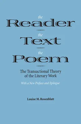 Čitateľ, text, báseň: Transakčná teória literárneho diela - The Reader, the Text, the Poem: The Transactional Theory of the Literary Work