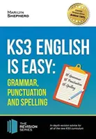 KS3: English is Easy - Gramatika, interpunkcia a pravopis. Kompletné pokyny pre nové učebné osnovy KS3. Dosiahnuť 100 % - KS3: English is Easy - Grammar, Punctuation and Spelling. Complete Guidance for the New KS3 Curriculum. Achieve 100%