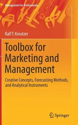 Súbor nástrojov pre marketing a manažment: Tvorivé koncepcie, metódy prognózovania a analytické nástroje - Toolbox for Marketing and Management: Creative Concepts, Forecasting Methods, and Analytical Instruments