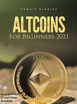 Altcoiny pre začiatočníkov 2021: Ako investovať do altcoinov a ako ich ukladať - Altcoins For Beginners 2021: How to Invest in and Store Altcoins