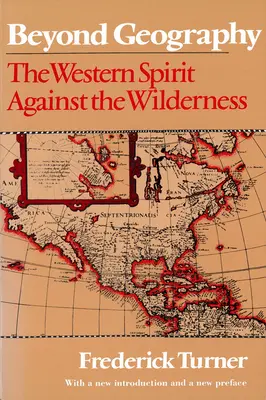 Za hranice geografie: Západný duch proti divočine - Beyond Geography: The Western Spirit Against the Wilderness