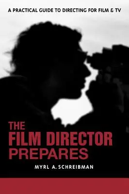 Filmový režisér sa pripravuje: Kompletný sprievodca filmovou a televíznou réžiou - The Film Director Prepares: A Complete Guide to Directing for Film and TV