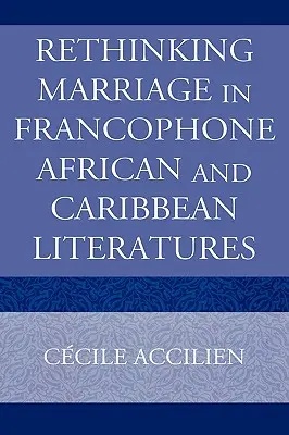 Prehodnotenie manželstva vo frankofónnej africkej a karibskej literatúre - Rethinking Marriage in Francophone African and Caribbean Literatures