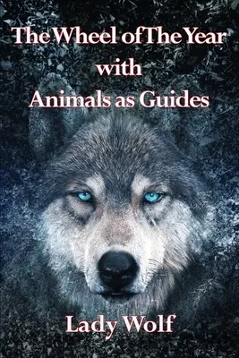 Kolo roka so zvieratami ako sprievodcami - Wheel of The Year with Animals as Guides