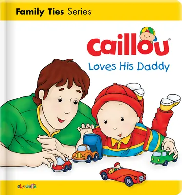 Caillou má rád svojho otca - Caillou Loves His Daddy