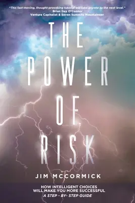 Sila rizika: Ako vás inteligentné rozhodnutia urobia úspešnejšími - sprievodca krok za krokom - The Power of Risk: How Intelligent Choices Will Make You More Successful--A Step-by-Step Guide