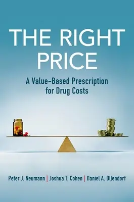 Správna cena: Recept na náklady na lieky založený na hodnote - The Right Price: A Value-Based Prescription for Drug Costs