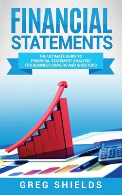 Finančné výkazy: Finančné výkazy pre majiteľov firiem a investorov: Najlepší sprievodca analýzou finančných výkazov pre majiteľov firiem a investorov - Financial Statements: The Ultimate Guide to Financial Statement Analysis for Business Owners and Investors