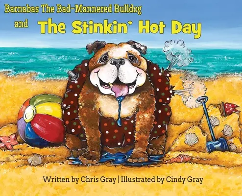 Barnabáš, nevychovaný buldog a smradľavý horúci deň - Barnabas The Bad-Mannered Bulldog and The Stinkin' Hot Day
