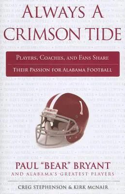Always a Crimson Tide: Hráči, tréneri a fanúšikovia sa delia o svoju vášeň pre alabamský futbal - Always a Crimson Tide: Players, Coaches, and Fans Share Their Passion for Alabama Football