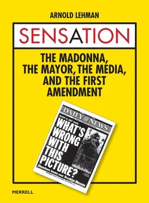 Sensation: Madona, starosta, médiá a prvý dodatok - Sensation: The Madonna, the Mayor, the Media, and the First Amendment