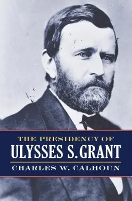 Prezidentstvo Ulyssesa S. Granta - The Presidency of Ulysses S. Grant