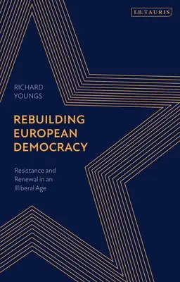 Obnova európskej demokracie: Odboj a obnova v neliberálnom veku - Rebuilding European Democracy: Resistance and Renewal in an Illiberal Age
