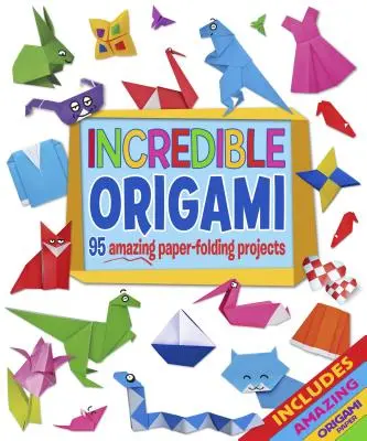 Neuveriteľné origami: 95 úžasných projektov skladania z papiera, vrátane papiera na origami - Incredible Origami: 95 Amazing Paper-Folding Projects, Includes Origami Paper