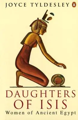 Isidine dcéry: Ženy starovekého Egypta - Daughters of Isis: Women of Ancient Egypt