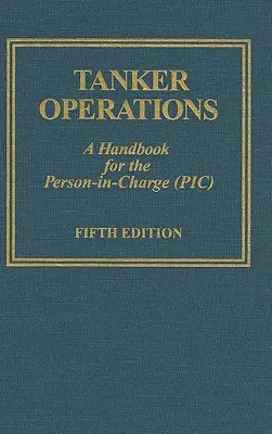 Tanker Operations: (Pic) [s CDROM] - Tanker Operations: A Handbook for the Person-In-Charge (Pic) [With CDROM]