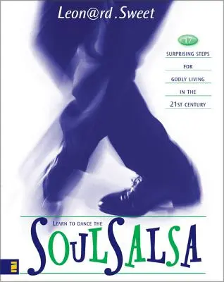 Soulsalsa: 17 prekvapivých krokov pre zbožný život v 21. storočí - Soulsalsa: 17 Surprising Steps for Godly Living in the 21st Century